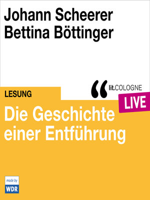 cover image of Die Geschichte einer Entführung--lit.COLOGNE live (ungekürzt)
